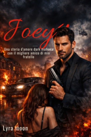 Joey - Una storia d'amore dark mafiosa con il migliore amico di mio fratello - cover