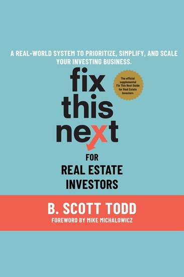 Fix This Next for Real Estate Investors - A Real-World System to Priorize Simplify and Scale your Investing Business - cover
