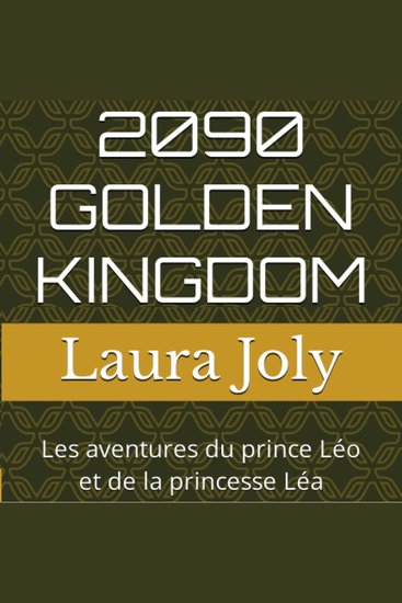 2090 GOLDEN KINGDOM - Les aventures du prince Léo et de la princesse Léa - cover