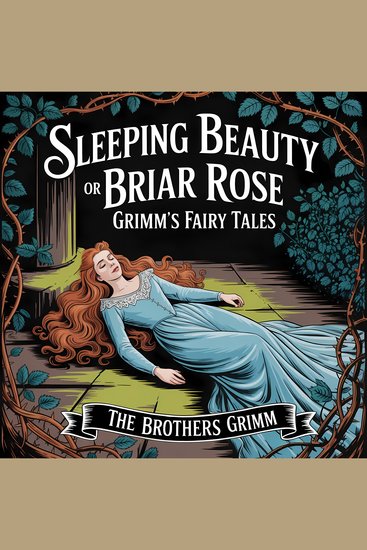 Sleeping Beauty or Briar Rose (Grimm's Fairy Tales) - A Classic Bedtime Story for Kids & Adults - cover