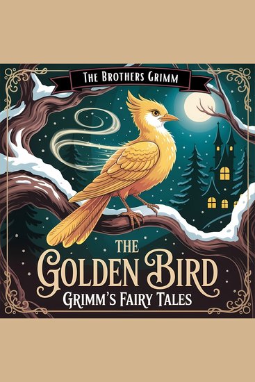 Golden Bird The (Grimm's Fairy Tales) - A Classic Bedtime Story for Kids & Adults - cover