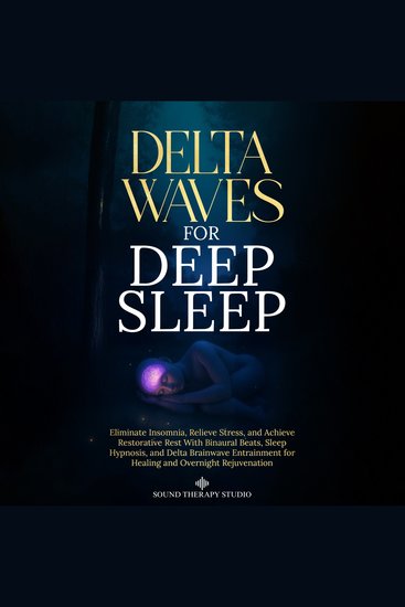 Delta Waves for Deep Sleep - Eliminate Insomnia Relieve Stress and Achieve Restorative Rest With Binaural Beats Sleep Hypnosis and Delta Brainwave Entrainment for Healing and Overnight Rejuvenation - cover