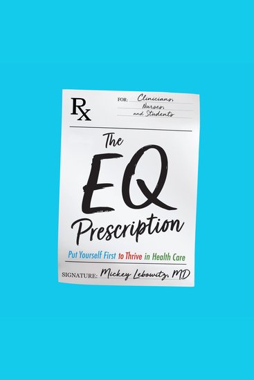 The EQ Prescription - Put Yourself First to Thrive in Healthcare - cover