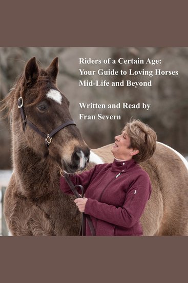 Riders of a Certain Age - Your Guide for Loving Horses Mid-Life and Beyond - cover