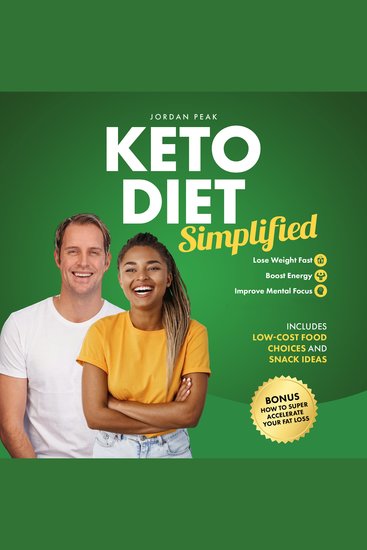 Keto Diet Simplified - Lose Weight Fast Boost Energy and Improve Mental Focus Includes Low-Cost Food Choices and Snack Ideas - cover