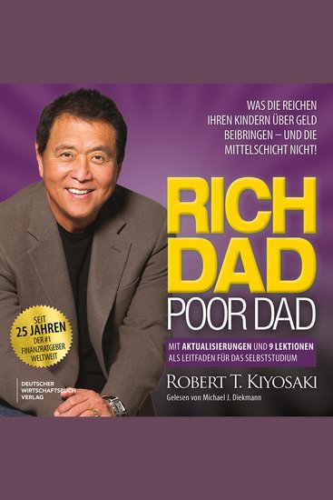 Rich Dad Poor Dad - Was die Reichen ihren Kindern über Geld beibringen - und die Mittelschicht nicht! (Ungekürzt) - cover