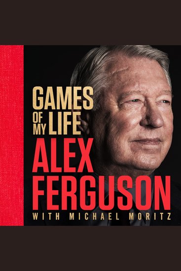 Games of My Life - The definitive memoir from the greatest football manager of all time - cover