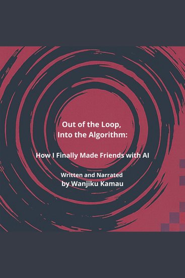 Out of the Loop Into the Algorithm - How I Finally Made Friends with AI - cover