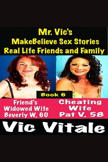 Mr Vic’s MakeBelieve Sex Stories Real Life Friends and Family Book 6 - cover