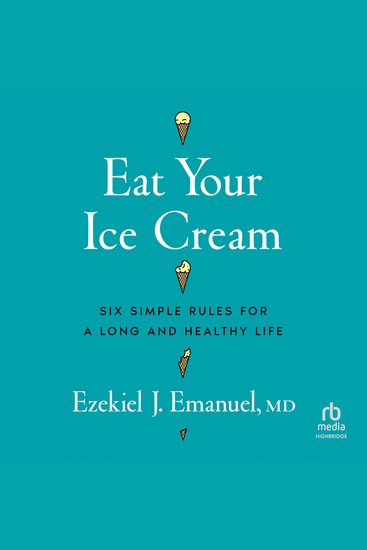 Eat Your Ice Cream - Six Simple Rules for a Long and Healthy Life - cover