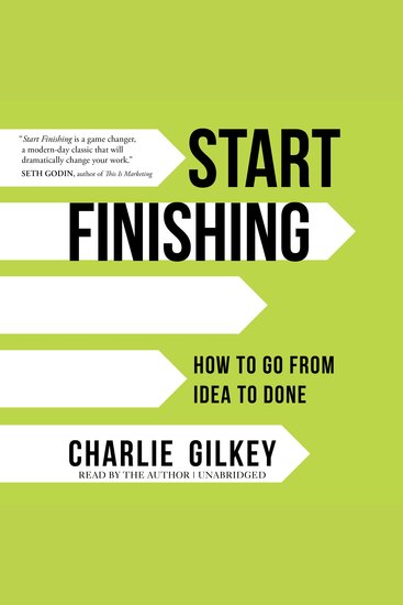 Start Finishing - How to Go from Idea to Done - cover