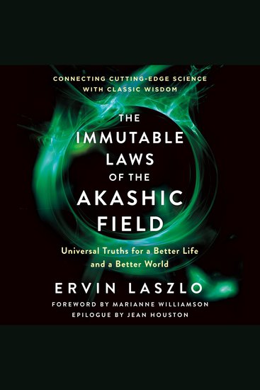 The Immutable Laws of the Akashic Field - Universal Truths for a Better Life and a Better World - cover
