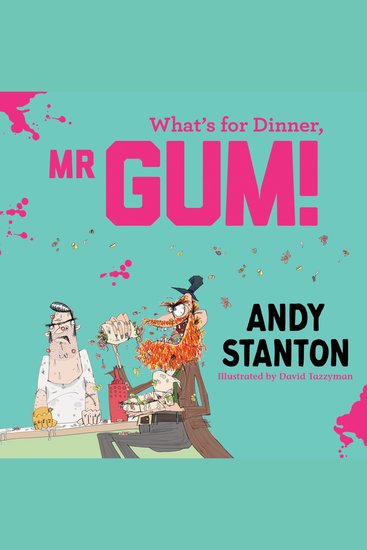 What's for Dinner Mr Gum?: it’s the 20th anniversary edition of Mr Gum – and a brand new audio book recording for 2026! With extra lemon meringue (Mr Gum) - cover