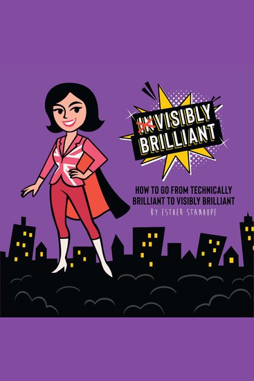 Visibly Brilliant - How To Go From Technically Brilliant to Visibly Brilliant - cover
