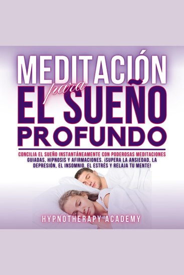 Meditación Para El Sueño Profundo - Concilia El Sueño Instantáneamente Con Poderosas Meditaciones Guiadas Hipnosis Y Afirmaciones ¡Supera La Ansiedad El Insomnio El Estrés Y Relaja Tu Mente! - cover