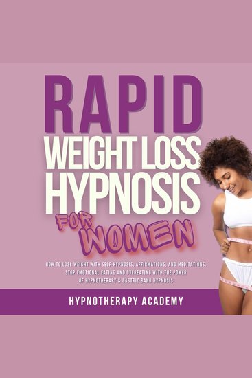 Rapid Weight Loss Hypnosis for Women - How To Lose Weight With Self-Hypnosis Affirmations and Meditations Stop Emotional Eating and Overeating with The Power of Hypnotherapy & Gastric Band Hypnosis - cover