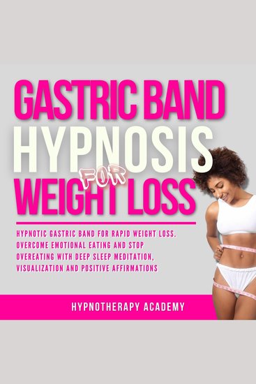 Gastric Band Hypnosis for Weight Loss - Discover Gastric Band Hypnosis For Extreme Weight Loss Overcome Binge Eating & Stop Overeating With Meditation Visualization and Positive Affirmations! - cover
