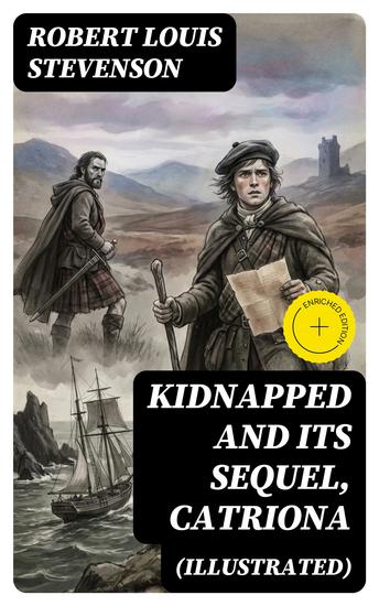 KIDNAPPED and Its Sequel Catriona (Illustrated) - Enriched edition The Adventures of David Balfour - cover