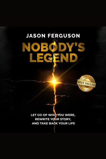 Nobody's Legend - Let Go of Who You Were Rewrite Your Story and Take Back Your Life - cover