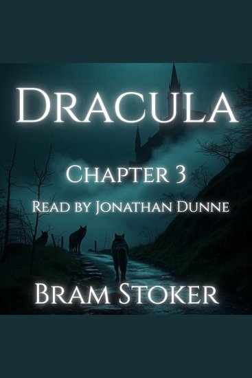 Dracula – Chapter 3: Jonathan Harker’s Journal (continued) - A Chapter-by-Chapter Reading of Bram Stoker’s Classic - cover