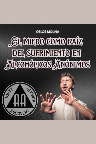 El miedo como raíz del sufrimiento en Alcohólicos Anónimos - cover