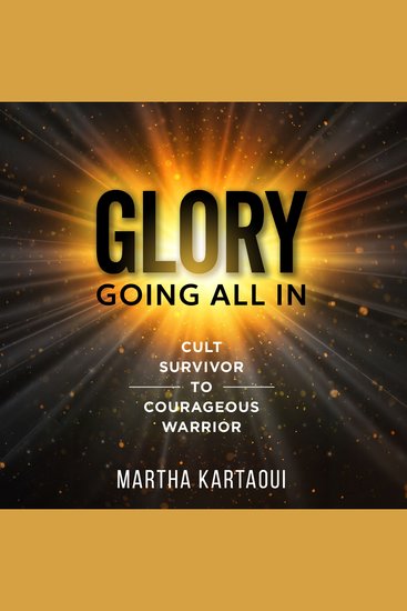 Glory Going All In - Cult Survivor to Courageous Warrior - cover