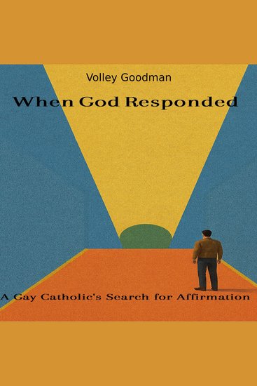 When God Responded - A Gay Catholic's Search for Affirmation - cover