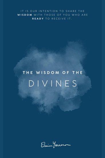 The Wisdom of the Divines - Blessings to you may you be fruitful and kind and your life as easy and as joyful as it is meant to be - cover