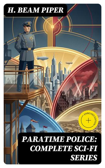 Paratime Police: Complete Sci-Fi Series - Enriched edition Police Operation He Walked Around the Horses Last Enemy Temple Trouble Genesis Time Crime Lord Kalvan of Otherwhen & Down Styphon - cover