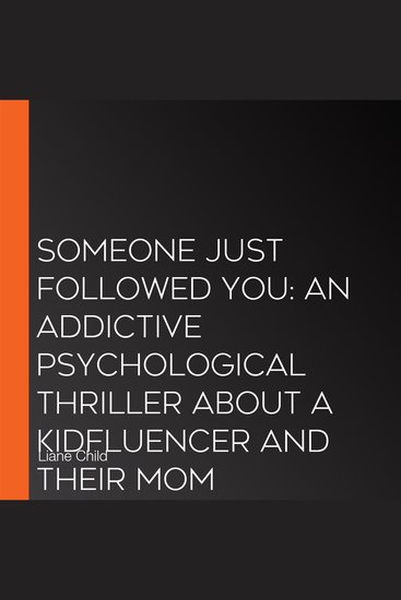 Someone Just Followed You: An addictive psychological thriller about a kidfluencer and their mom manager brand new for 2026 with an unpredictable twist! - cover