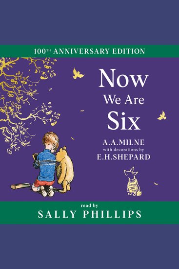 Winnie-the-Pooh: Now We Are Six: NEW Official Audio Edition of the Original Poetry by Milne and Shepard read by Sally Phillips (Winnie-the-Pooh – Classics 100th Anniversary) - cover