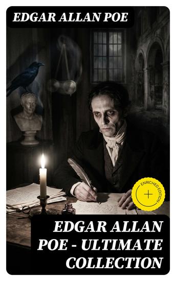 Edgar Allan Poe - Ultimate Collection - Enriched edition 160+ Short Stories Novels & Poems (Including Essays & Letters) - cover