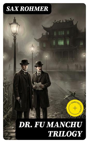 Dr Fu Manchu Trilogy - Enriched edition The Insidious Dr Fu Manchu The Return of Dr Fu Manchu & The Hand of Fu Manchu - cover