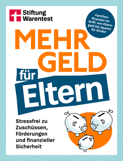 Mehr Geld für Eltern - Der Finanzplaner für Familien: Kapitalanlage Altersvorsorge & Elternzeit-Tipps verständlich erklärt - Stressfrei zu Zuschüssen Förderungen und finanzieller Sicherheit - cover
