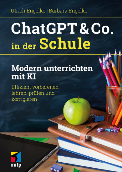 ChatGPT & Co in der Schule - Modern unterrichten mit KI Effizient vorbereiten lehren prüfen und korrigieren - cover