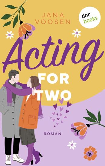 Acting for Two - oder: Schöner lügen - Roman: Romance voller Humor und Gefühl! - cover