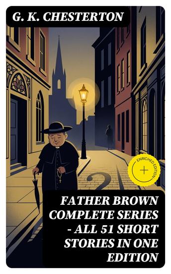 FATHER BROWN Complete Series - All 51 Short Stories in One Edition - Enriched edition Detective Tales - cover