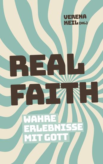 Real Faith - Wahre Erlebnisse mit Gott - cover