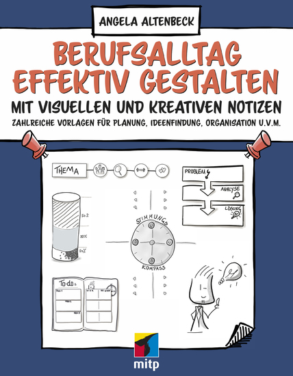 Berufsalltag effektiv gestalten mit visuellen und kreativen Notizen - Zahlreiche Vorlagen für Planung Ideenfindung Organisation uvm - cover