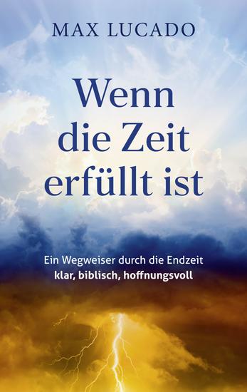 Wenn die Zeit erfüllt ist - Ein Wegweiser durch die Endzeit – klar biblisch hoffnungsvoll - cover