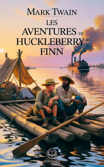Les Aventures de Huckleberry Finn Édition intégral et originale - Édition moderne du classique de Mark Twain – Ebook en français (Novelaris) - cover