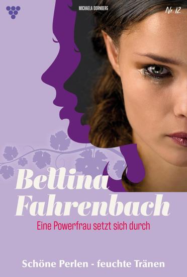 Schöne Perlen – feuchte Tränen - Bettina Fahrenbach - Eine Powerfrau setzt sich durch 12 – Liebesroman - cover