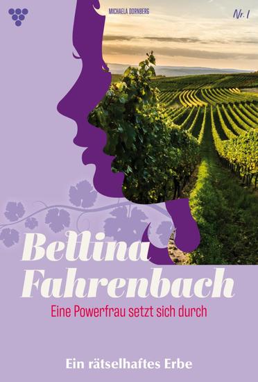 Ein rätselhaftes Erbe - Bettina Fahrenbach - Eine Powerfrau setzt sich durch 1 – Liebesroman - cover