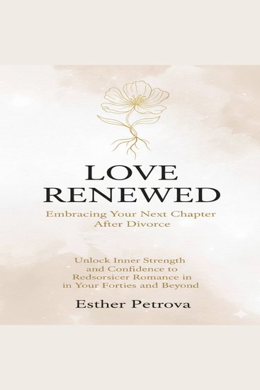 Love Renewed: Embracing Your Next Chapter After Divorce - Unlock Inner Strength and Confidence to Rediscover Romance in Your Forties and Beyond - cover