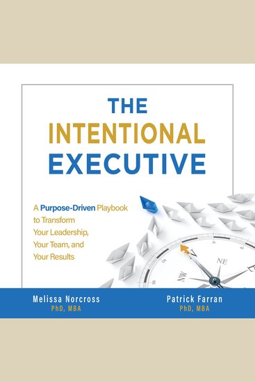 The Intentional Executive - A Purpose-Driven Playbook to Transform Your Leadership Your Team and Your Results - cover