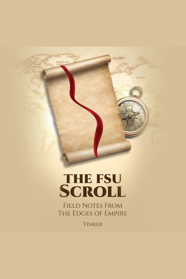 The FSU Scroll - Field Notes From The Edges of Empire - cover