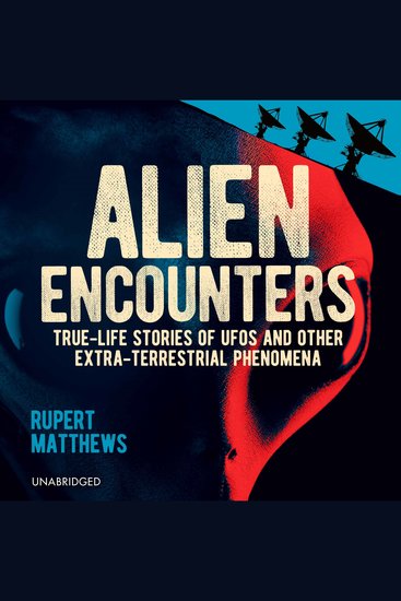 Alien Encounters - True-Life Stories of Aliens UFOs and Other Extra-Terrestrial Phenomena - cover