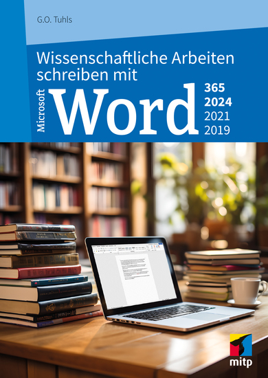 Wissenschaftliche Arbeiten schreiben mit Microsoft Word 365 2024 2021 2019 - Das umfassende Praxis-Handbuch - cover
