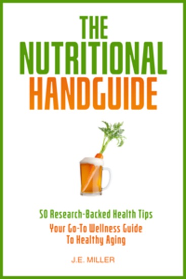 The Nutritional Handguide - 50 Research-Backed Health Tips - Your Go-To Wellness Guide To Healthy Aging - cover
