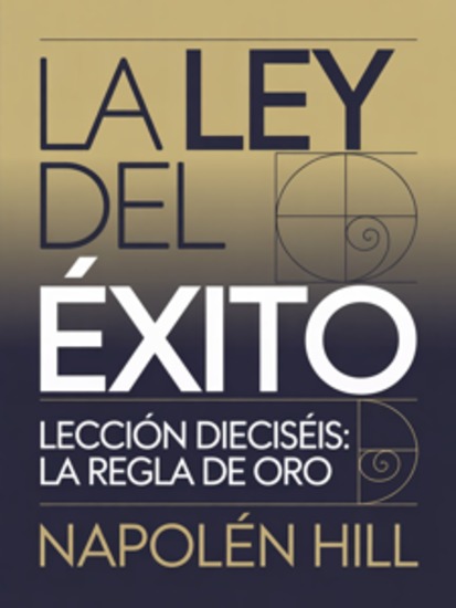 LA LEY DEL ÉXITO Lección dieciséis: LA REGLA DE ORO (traducido) - cover